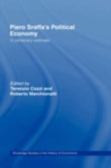 Piero Sraffa's Political Economy : A Centenary Estimate