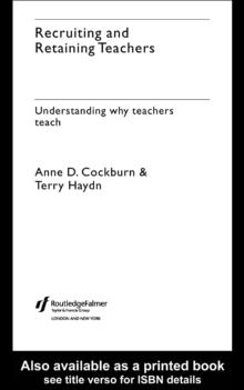 Recruiting and Retaining Teachers : Understanding Why Teachers Teach