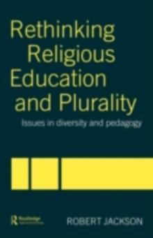 Rethinking Religious Education and Plurality : Issues in Diversity and Pedagogy