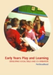 Early Years Play and Learning : Developing Social Skills and Cooperation