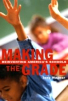 Making the Grade : Reinventing America's Schools