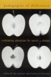 Pedagogies of Difference : Rethinking Education for Social Justice