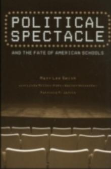 Political Spectacle and the Fate of American Schools