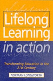 Lifelong Learning in Action : Transforming Education in the 21st Century