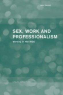 Sex, Work and Professionalism : Working in HIV/AIDS