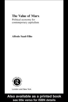 The Value of Marx : Political Economy for Contemporary Capitalism