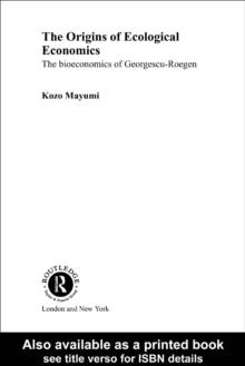 The Origins of Ecological Economics : The Bioeconomics of Georgescu-Roegen