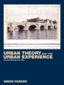 Urban Theory and the Urban Experience : Encountering the City