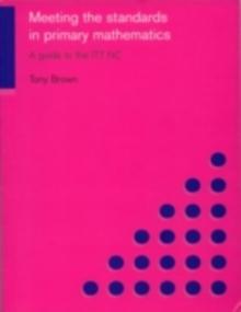 Meeting the Standards in Primary Mathematics : A Guide to the ITT NC