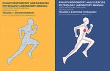 Kinanthropometry and Exercise Physiology Laboratory Manual: Tests, Procedures and Data : Volume One: Anthropometry and Volume Two: Exercise Physiology