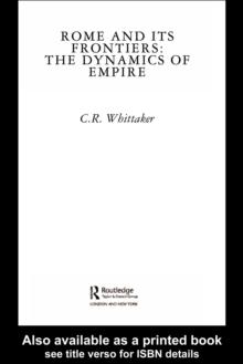 Rome and its Frontiers : The Dynamics of Empire