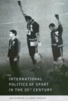 The International Politics of Sport in the Twentieth Century