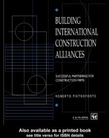 Building International Construction Alliances : Successful partnering for construction firms