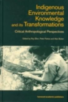 Indigenous Enviromental Knowledge and its Transformations : Critical Anthropological Perspectives