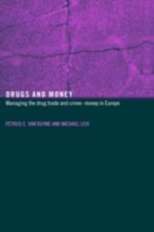 Drugs and Money : Managing the Drug Trade and Crime Money in Europe