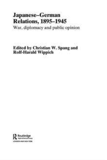 Japanese-German Relations, 1895-1945 : War, Diplomacy and Public Opinion