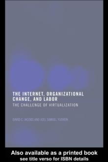 The Internet, Organizational Change and Labor : The Challenge of Virtualization