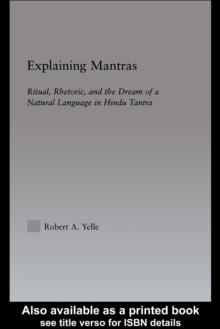 Explaining Mantras : Magic, Rhetoric, and the Dream of a Natural Language