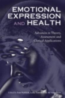 Emotional Expression and Health : Advances in Theory, Assessment and Clinical Applications