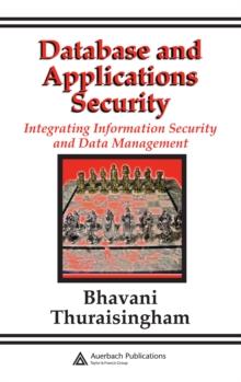 Database and Applications Security : Integrating Information Security and Data Management