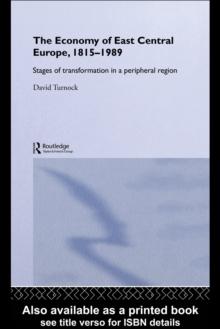 The Economy of East Central Europe, 1815-1989 : Stages of Transformation in a Peripheral Region