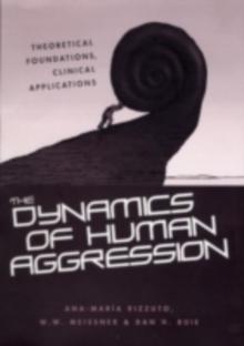 The Dynamics of Human Aggression : Theoretical Foundations, Clinical Applications