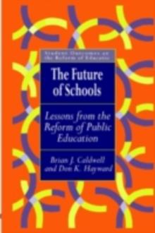 The Future Of Schools : Lessons From The Reform Of Public Education