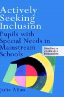 Actively Seeking Inclusion : Pupils with Special Needs in Mainstream Schools