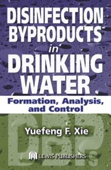 Disinfection Byproducts in Drinking Water : Formation, Analysis, and Control