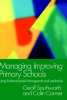 Managing Improving Primary Schools : Using Evidence-based Management