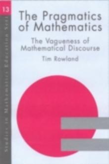 The Pragmatics of Mathematics Education : Vagueness and Mathematical Discourse