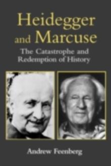 Heidegger and Marcuse : The Catastrophe and Redemption of History