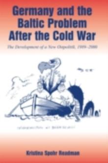 Germany and the Baltic Problem After the Cold War : The Development of a New Ostpolitik , 1989-2000