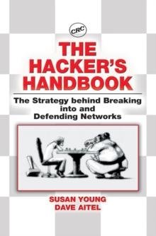 The Hacker's Handbook : The Strategy Behind Breaking into and Defending Networks