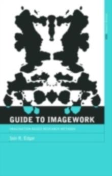 A Guide to Imagework : Imagination-Based Research Methods