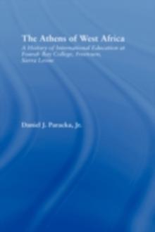 The Athens of West Africa : A History of International Education at Fourah Bay College, Freetown, Sierra Leone