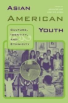 Asian American Youth : Culture, Identity and Ethnicity