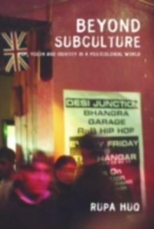 Beyond Subculture : Pop, Youth and Identity in a Postcolonial World