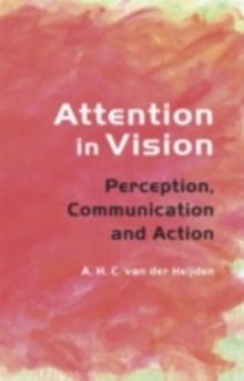 Attention in Vision : Perception, Communication and Action