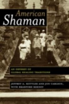 American Shaman : An Odyssey of Global Healing Traditions