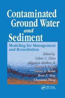 Contaminated Ground Water and Sediment : Modeling for Management and Remediation