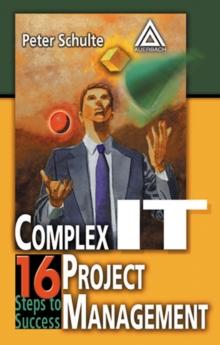 Complex IT Project Management : 16 Steps to Success