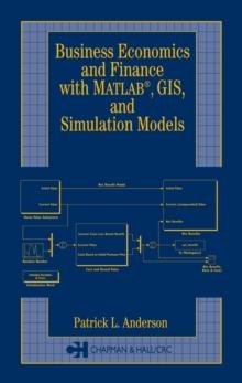 Business Economics and Finance with MATLAB, GIS, and Simulation Models