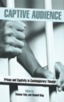 Captive Audience : Prison and Captivity in Contemporary Theater