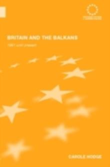 Britain and the Balkans : 1991 until the Present