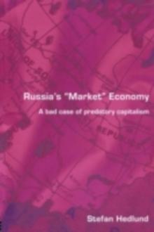 Russia's Market Economy : A Bad Case of Predatory Capitalism