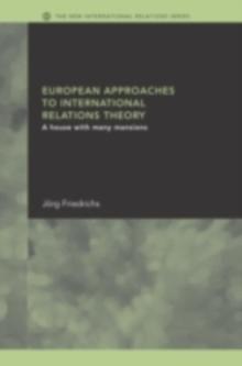 European Approaches to International Relations Theory : A House with Many Mansions