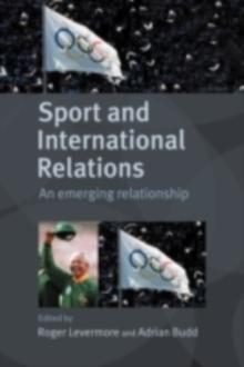 Sport and International Relations : An Emerging Relationship