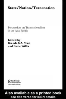 State/Nation/Transnation : Perspectives on Transnationalism in the Asia Pacific