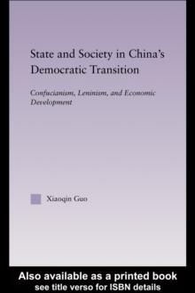 State and Society in China's Democratic Transition : Confucianism, Leninism, and Economic Development